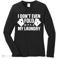 Poker Card Player I Don't Even Fold My Laundry Gambler Women's Long Sleeve Shirt thumb 0
