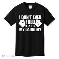 Poker Card Player I Don't Even Fold My Laundry Gambler Kids T-Shirt thumb 0
