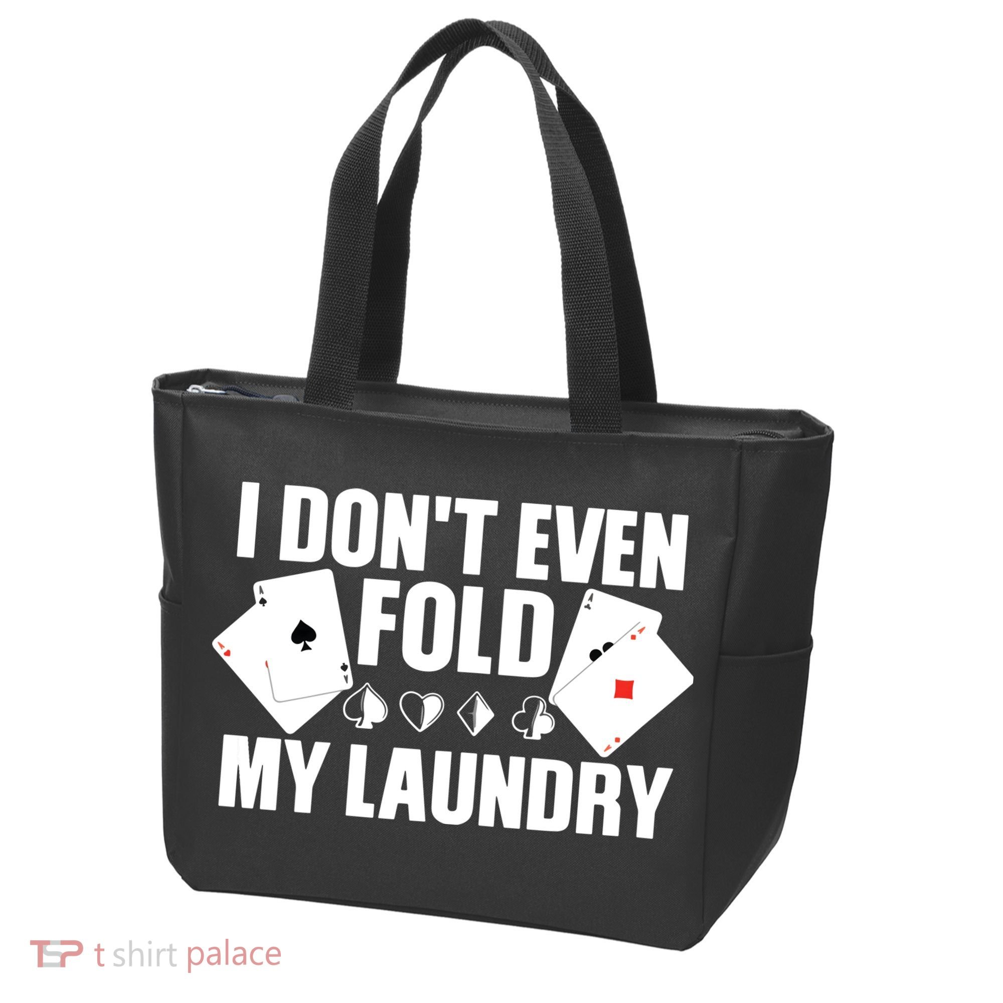 Poker Card Player I Don't Even Fold My Laundry Gambler Tote Bag