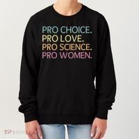 Pro Choice Pro Love Pro Science Pro Women Feminist For Women  Women's Sweatshirt thumb 0