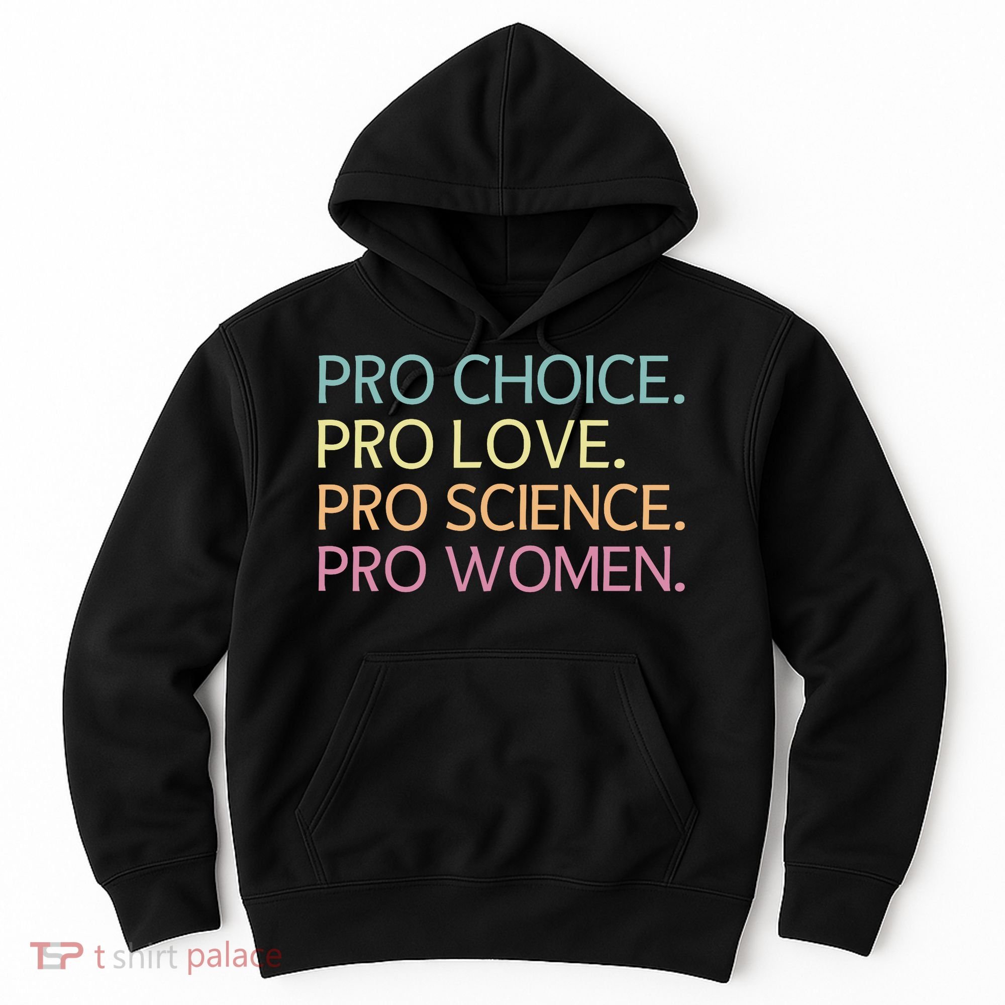 Pro Choice Pro Love Pro Science Pro Women Feminist For Women  Hoodie
