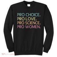 Pro Choice Pro Love Pro Science Pro Women Feminist For Women  Sweatshirt thumb 0
