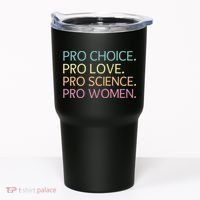 Pro Choice Pro Love Pro Science Pro Women Feminist For Women  Tumbler thumb 0