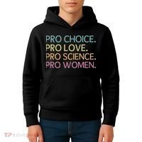 Pro Choice Pro Love Pro Science Pro Women Feminist For Women  Kids Hoodie thumb 4