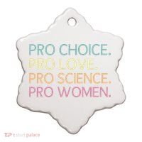 Pro Choice Pro Love Pro Science Pro Women Feminist For Women  Ceramic Ornament thumb 0