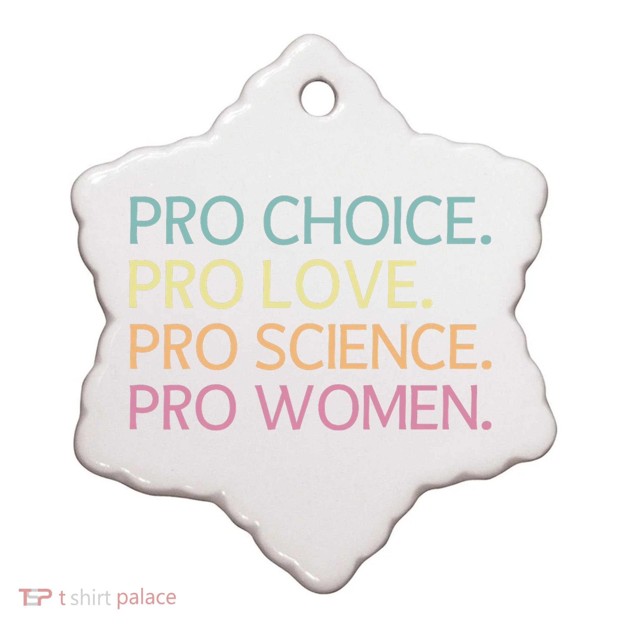 Pro Choice Pro Love Pro Science Pro Women Feminist For Women  Ceramic Ornament