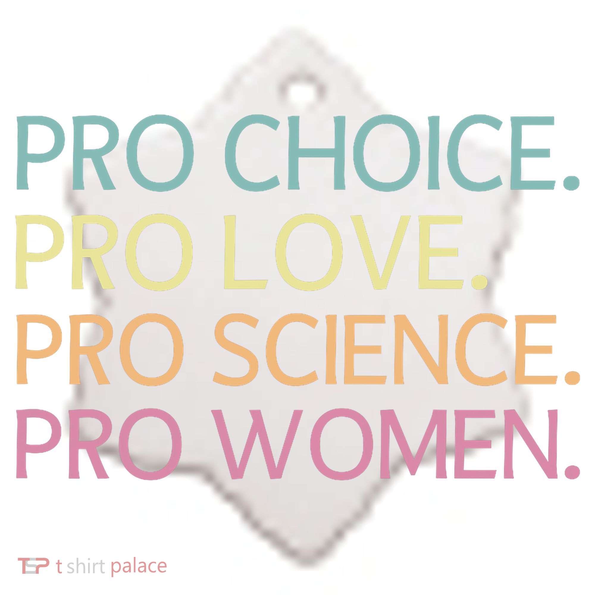 Pro Choice Pro Love Pro Science Pro Women Feminist For Women  Ceramic Ornament