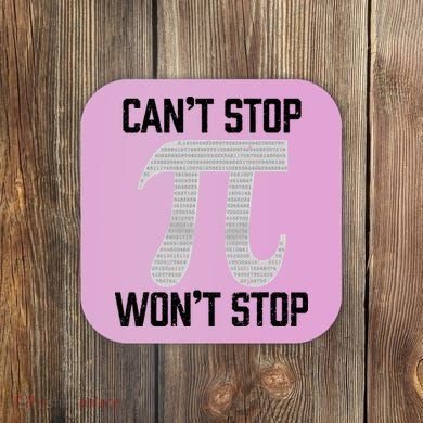 Pi Can't Stop Won't Stop Pi Day 3.14 Funny Math Geek Coaster