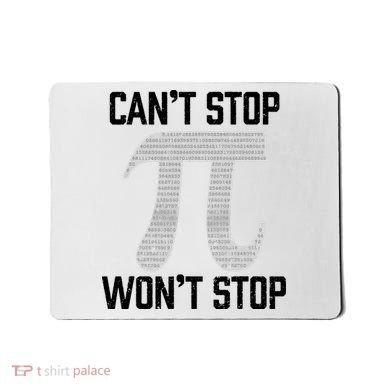 Pi Can't Stop Won't Stop Pi Day 3.14 Funny Math Geek Mousepad