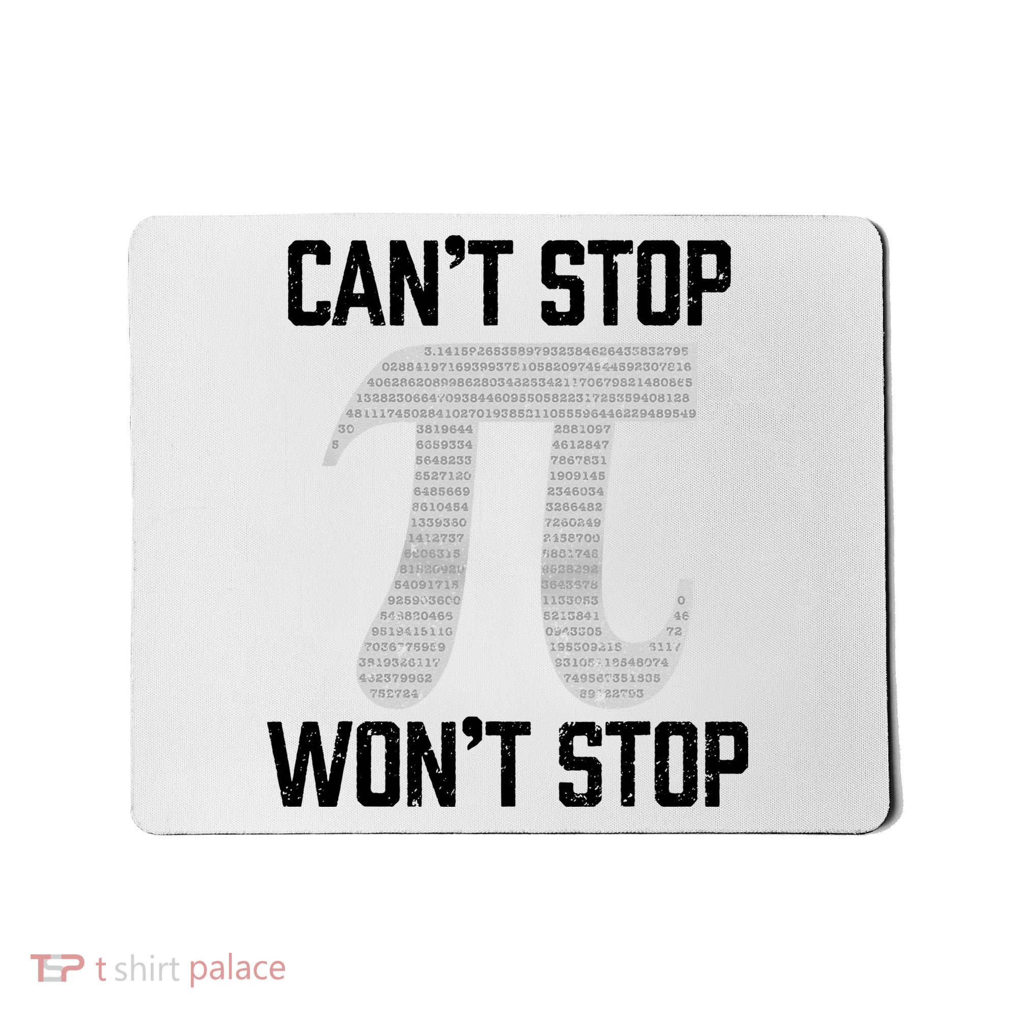 Pi Can't Stop Won't Stop Pi Day 3.14 Funny Math Geek Mousepad