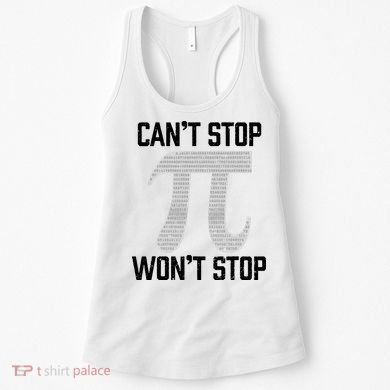 Pi Can't Stop Won't Stop Pi Day 3.14 Funny Math Geek Women's Tank Top