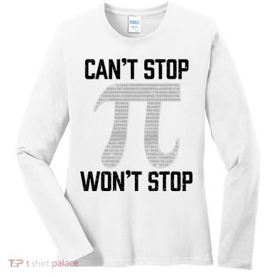 Pi Can't Stop Won't Stop Pi Day 3.14 Funny Math Geek Women's Long Sleeve Shirt
