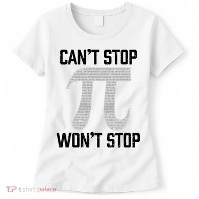 Pi Can't Stop Won't Stop Pi Day 3.14 Funny Math Geek Women's T-Shirt
