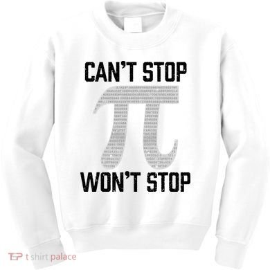 Pi Can't Stop Won't Stop Pi Day 3.14 Funny Math Geek Kids Sweatshirt