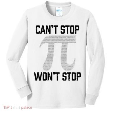 Pi Can't Stop Won't Stop Pi Day 3.14 Funny Math Geek Kids Long Sleeve Shirt