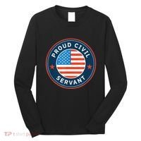 Proud Civil Servant Support Federal Workers Long Sleeve Shirt thumb 0