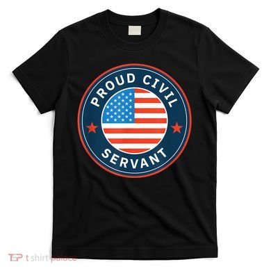 Proud Civil Servant Support Federal Workers T-Shirt