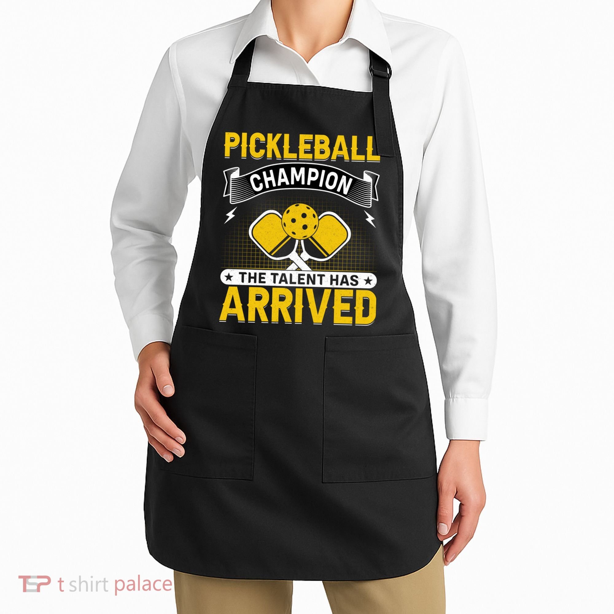 Pickleball Champion The Talent Hat Arrived Apron