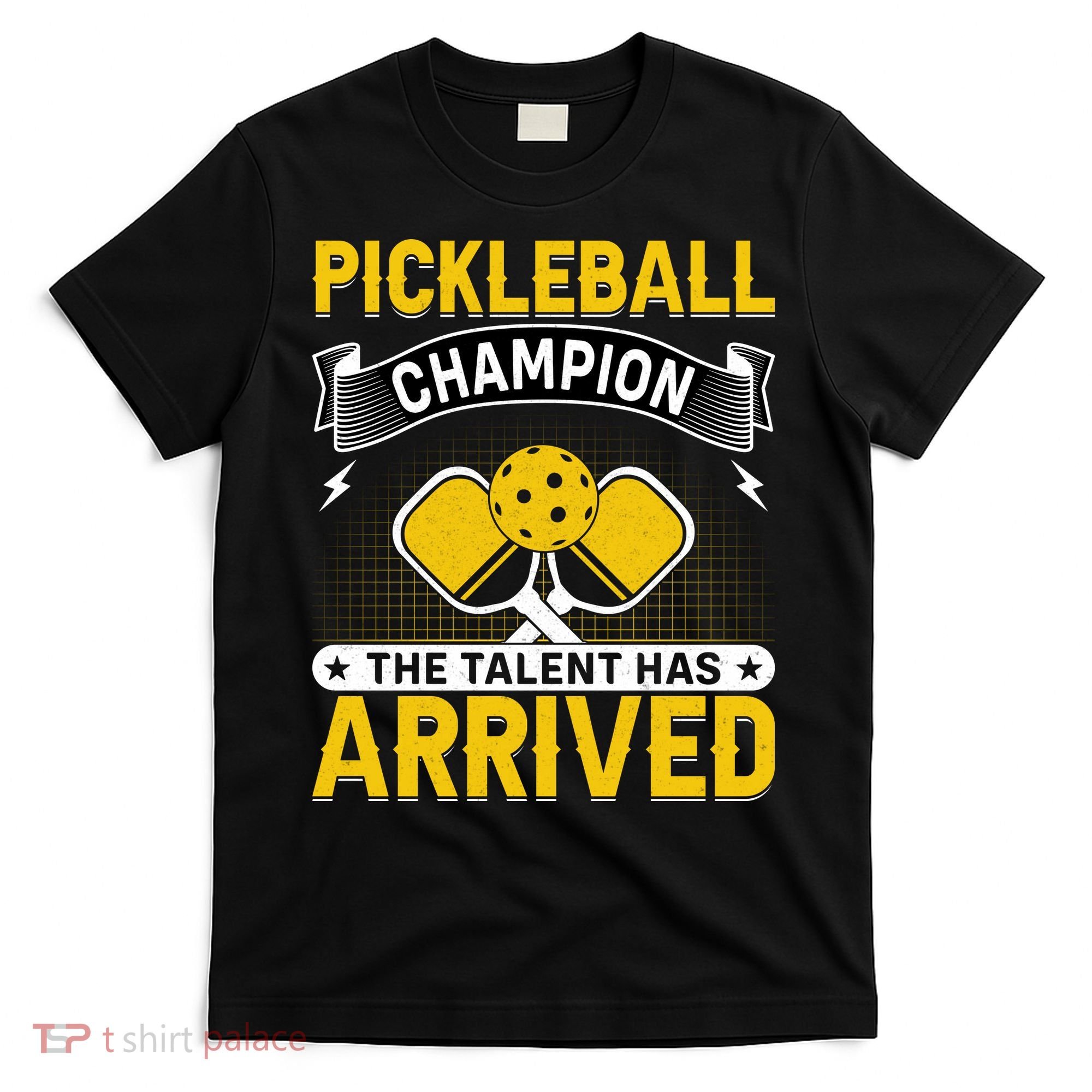 Pickleball Champion The Talent Hat Arrived T-Shirt
