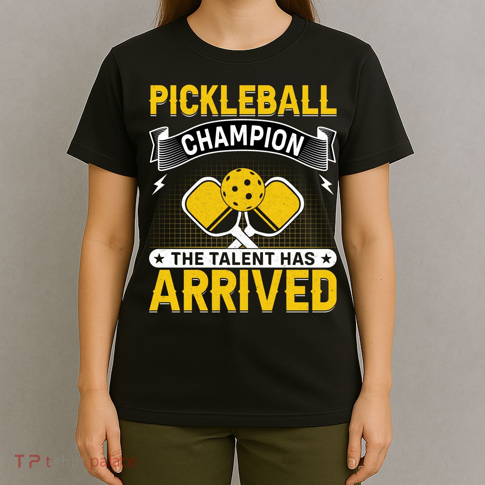 Pickleball Champion The Talent Hat Arrived T-Shirt
