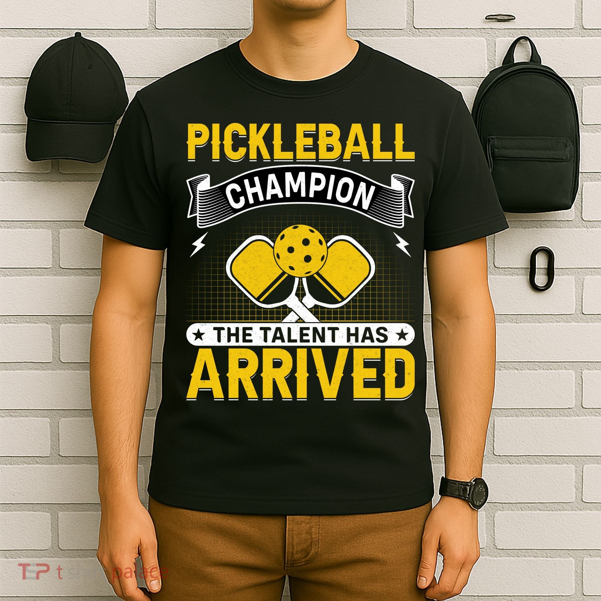 Pickleball Champion The Talent Hat Arrived T-Shirt