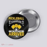 Pickleball Champion The Talent Hat Arrived Button thumb 0