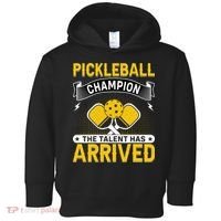 Pickleball Champion The Talent Hat Arrived Toddler Hoodie thumb 0