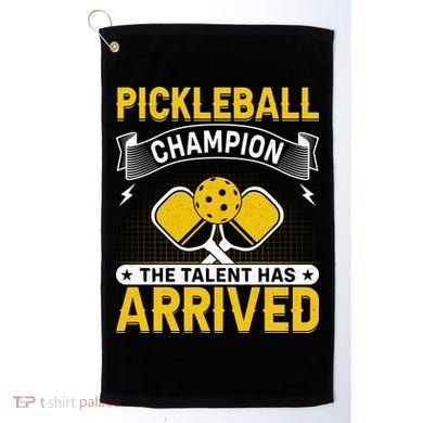 Pickleball Champion The Talent Hat Arrived Golf Towel