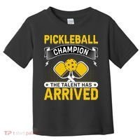 Pickleball Champion The Talent Hat Arrived Toddler T-Shirt thumb 0