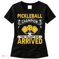 Pickleball Champion The Talent Hat Arrived Women's T-Shirt thumb 0
