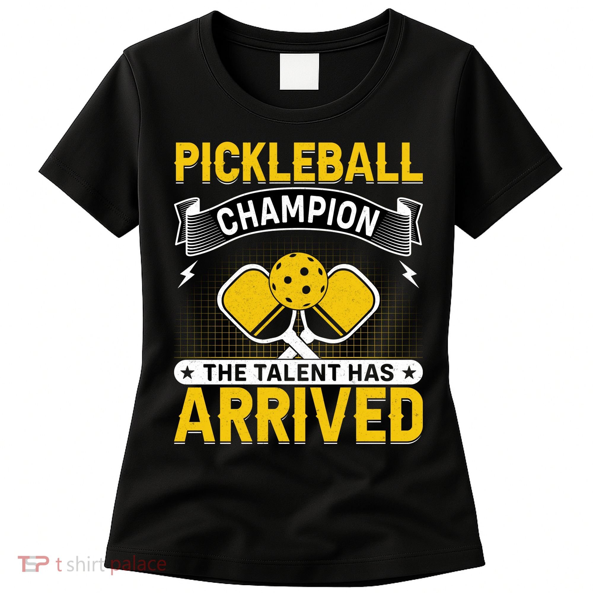 Pickleball Champion The Talent Hat Arrived Women's T-Shirt