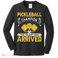 Pickleball Champion The Talent Hat Arrived Kids Long Sleeve Shirt thumb 0
