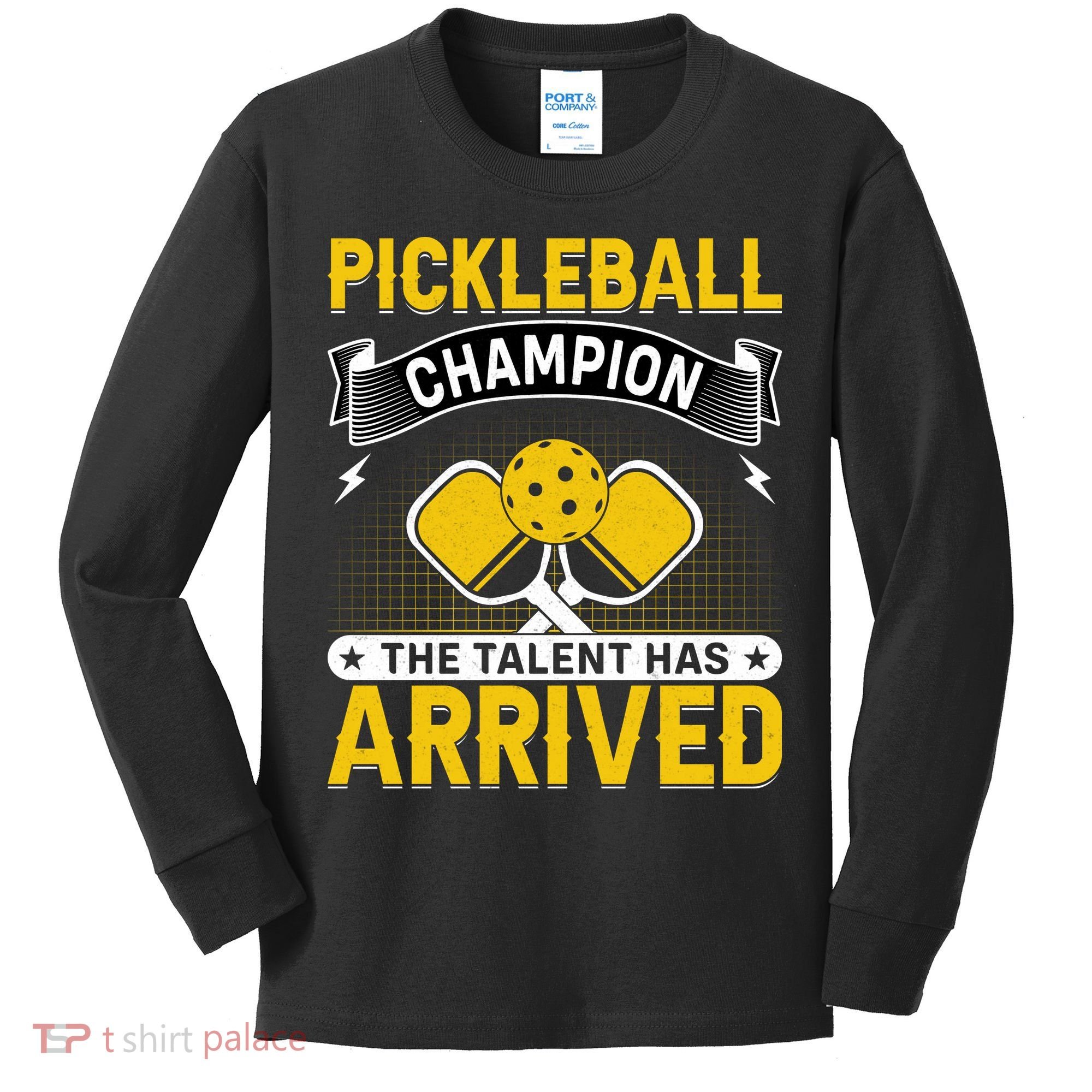 Pickleball Champion The Talent Hat Arrived Kids Long Sleeve Shirt