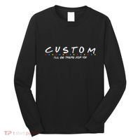 Personalized Custom Text ILl Be Here For You Long Sleeve Shirt thumb 0