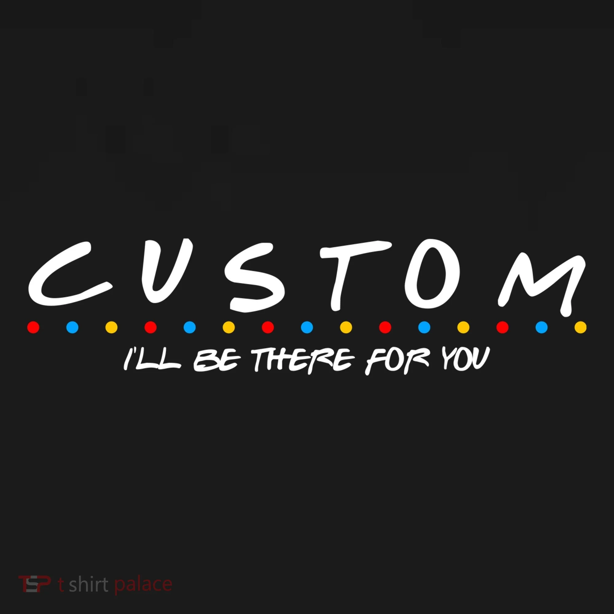 Personalized Custom Text ILl Be Here For You Coaster