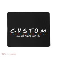 Personalized Custom Text ILl Be Here For You Mousepad thumb 0