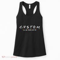 Personalized Custom Text ILl Be Here For You Women's Tank Top thumb 0
