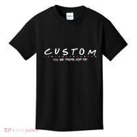 Personalized Custom Text ILl Be Here For You Kids T-Shirt thumb 0
