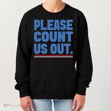 Please Count Us Out Funny Phoenix City Arizona Women's Sweatshirt