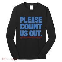 Please Count Us Out Funny Phoenix City Arizona Long Sleeve Shirt thumb 0