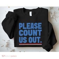 Please Count Us Out Funny Phoenix City Arizona Sweatshirt thumb 2