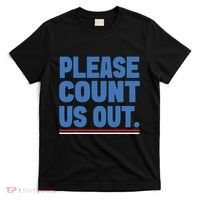 Please Count Us Out Funny Phoenix City Arizona T-Shirt thumb 0