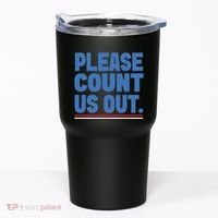 Please Count Us Out Funny Phoenix City Arizona Tumbler thumb 0