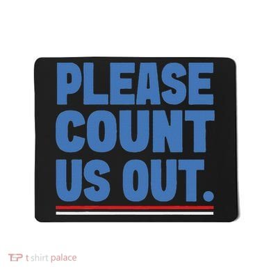 Please Count Us Out Funny Phoenix City Arizona Mousepad