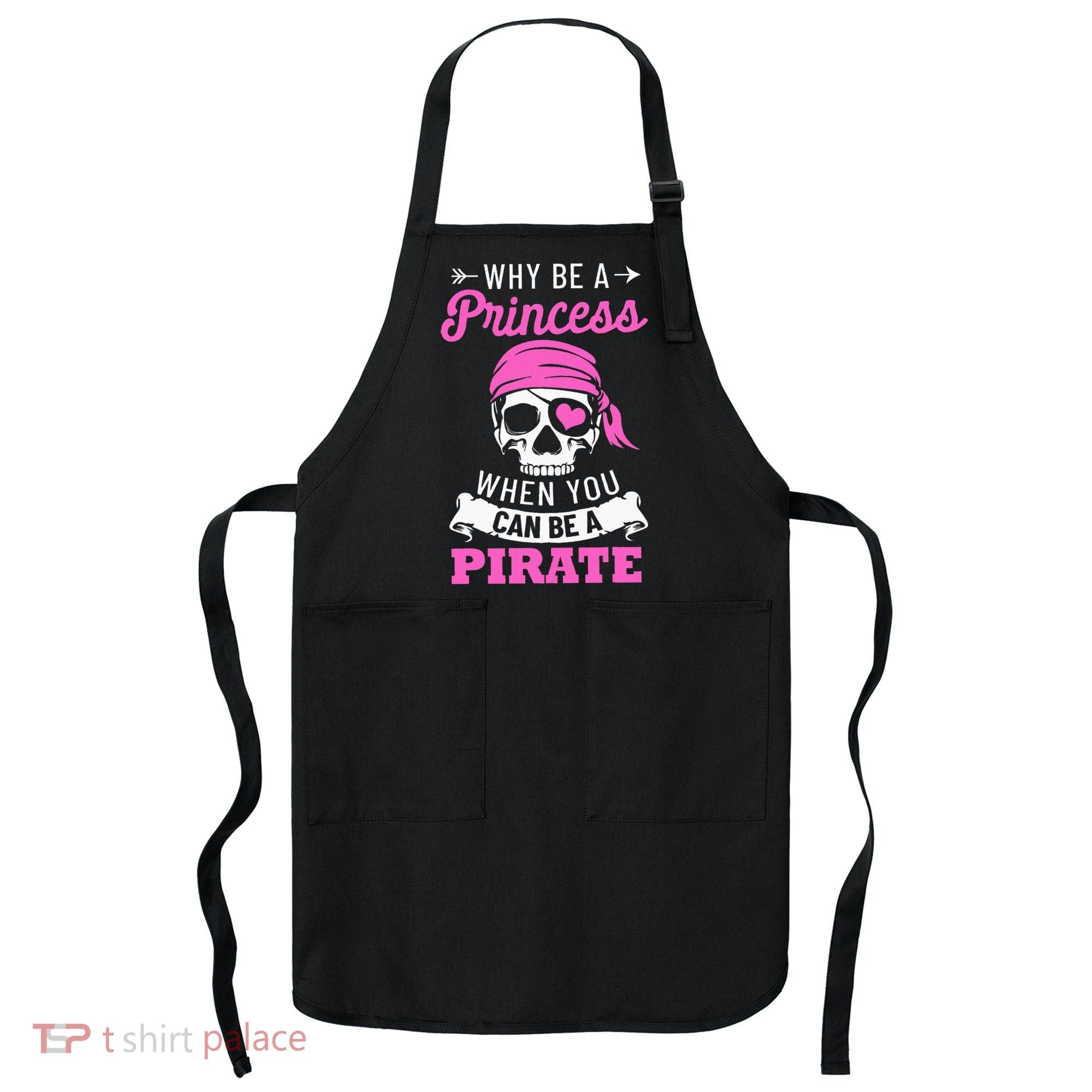 Pirate Costume Why Be A Princess When You Can Be A Pirate Apron
