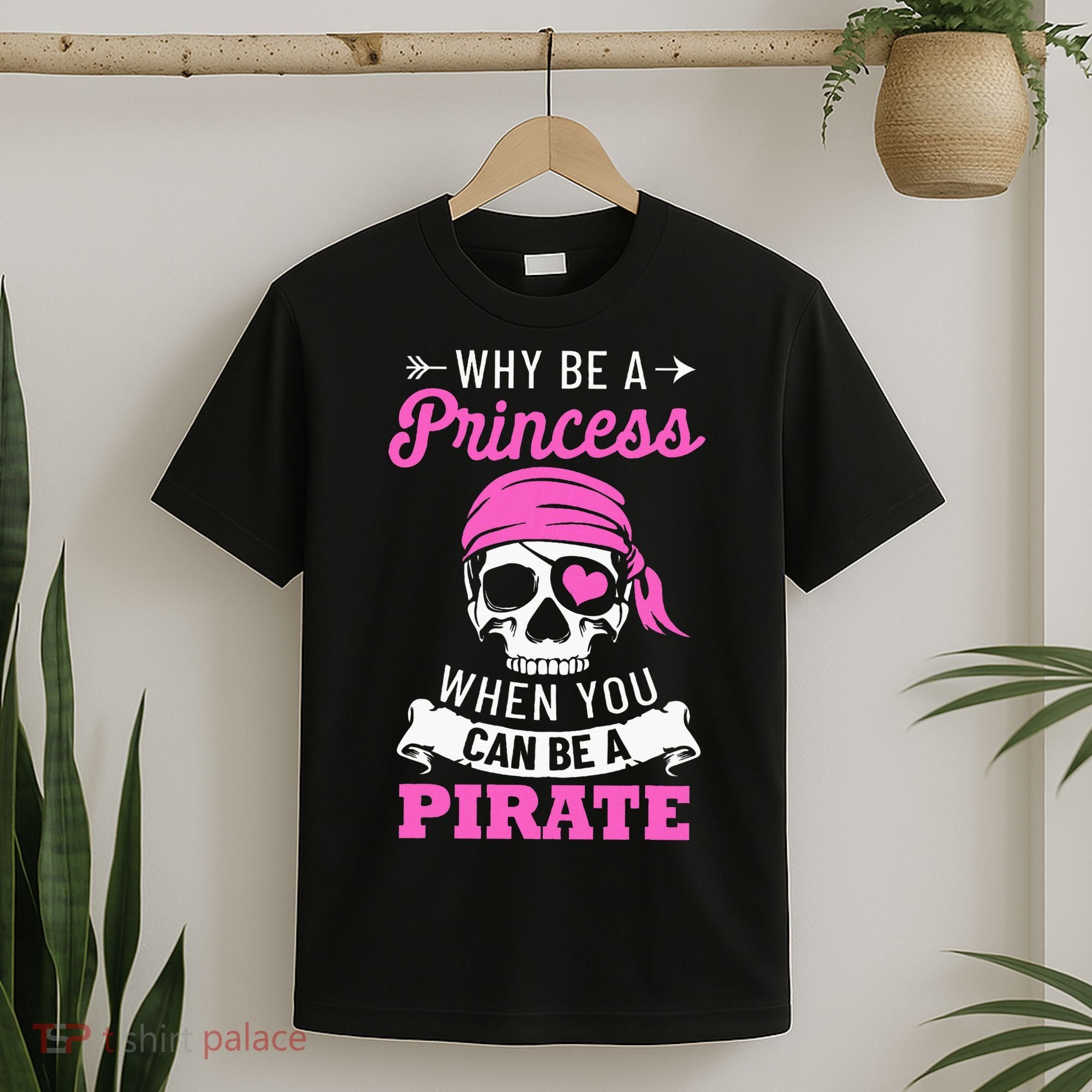 Pirate Costume Why Be A Princess When You Can Be A Pirate T-Shirt