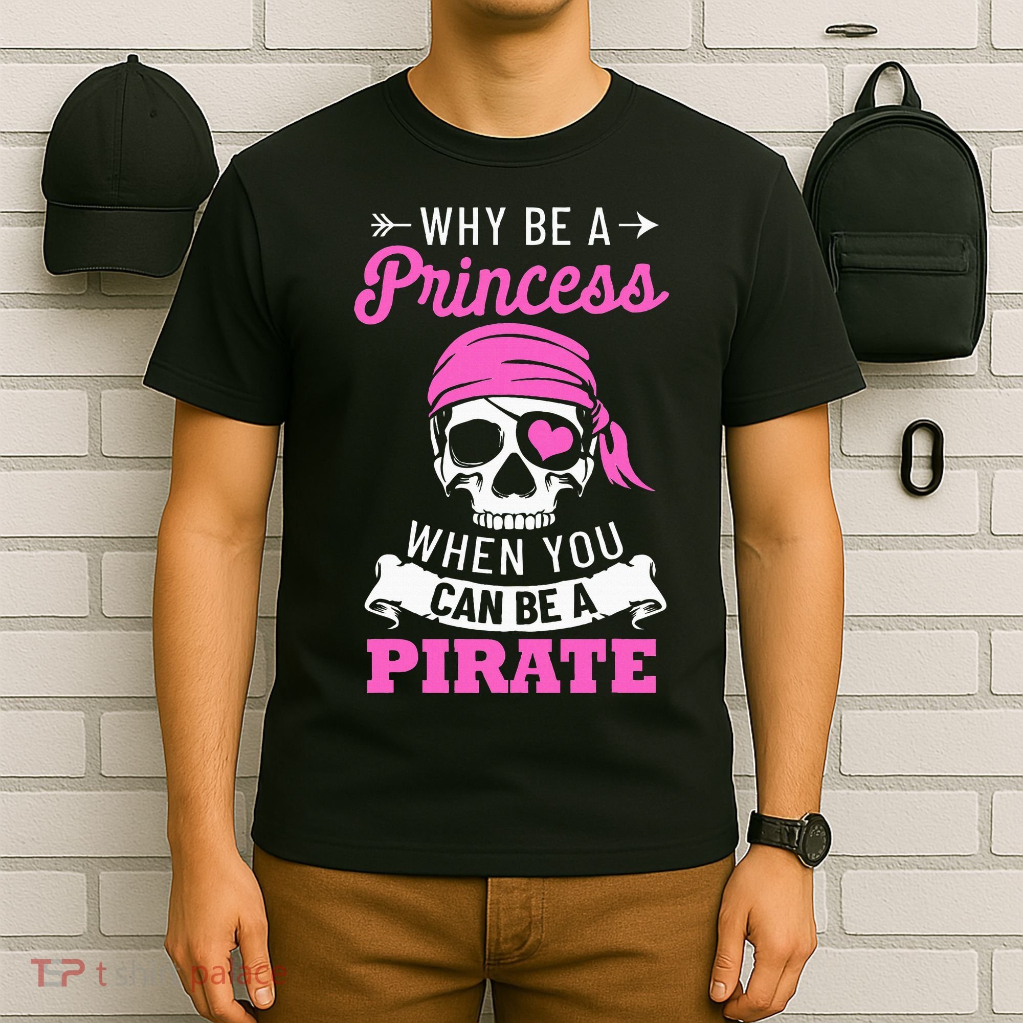Pirate Costume Why Be A Princess When You Can Be A Pirate T-Shirt
