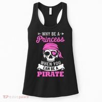 Pirate Costume Why Be A Princess When You Can Be A Pirate Women's Tank Top thumb 0