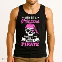 Pirate Costume Why Be A Princess When You Can Be A Pirate Tank Top thumb 3
