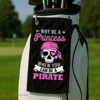 Pirate Costume Why Be A Princess When You Can Be A Pirate Golf Towel thumb 2